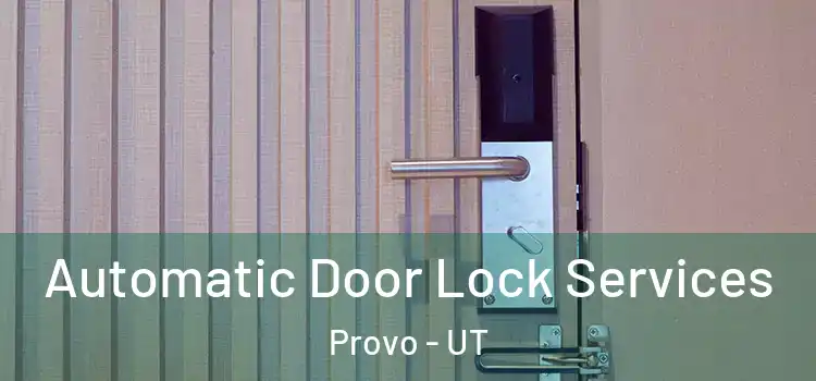  Automatic Door Lock Services Provo - UT