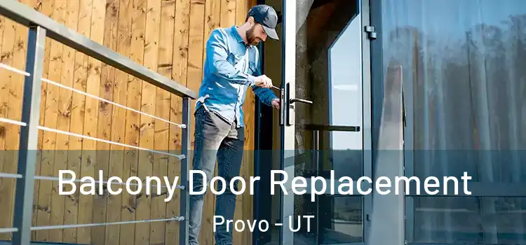  Balcony Door Replacement Provo - UT
