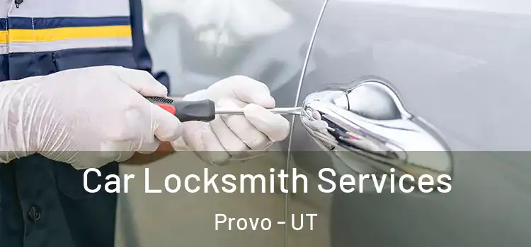  Car Locksmith Services Provo - UT