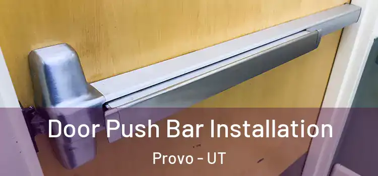  Door Push Bar Installation Provo - UT