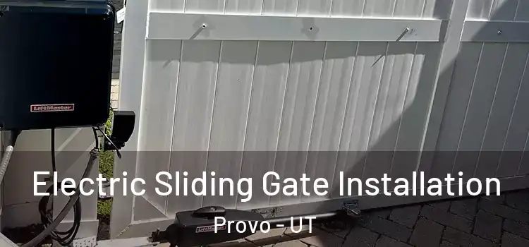 Electric Sliding Gate Installation Provo - UT