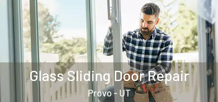 Glass Sliding Door Repair Provo - UT