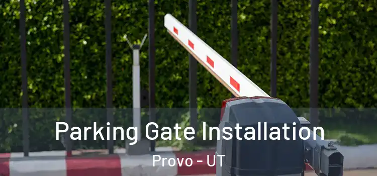  Parking Gate Installation Provo - UT