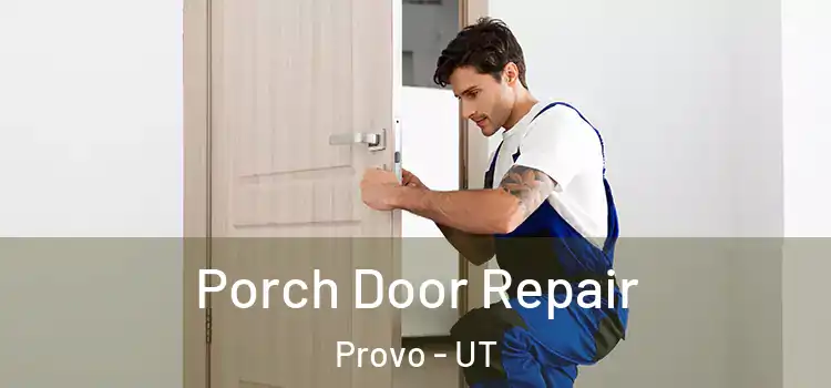  Porch Door Repair Provo - UT