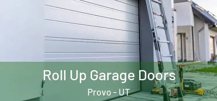  Roll Up Garage Doors Provo - UT
