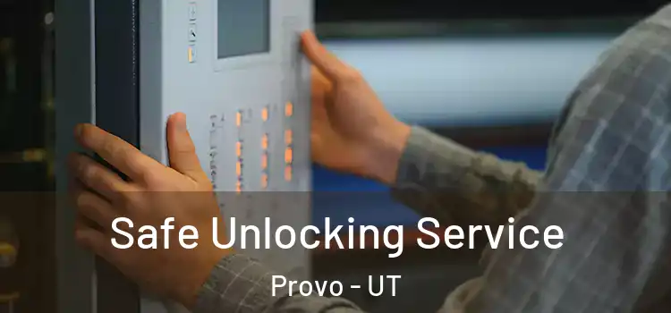  Safe Unlocking Service Provo - UT