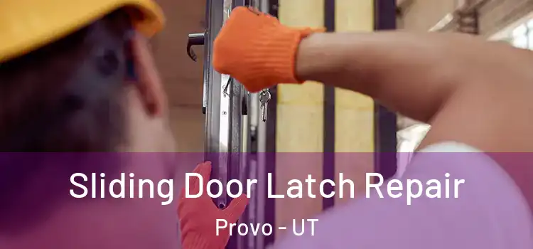 Sliding Door Latch Repair Provo - UT