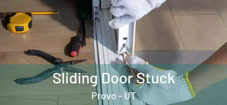  Sliding Door Stuck Provo - UT
